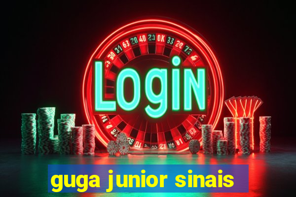 guga junior sinais